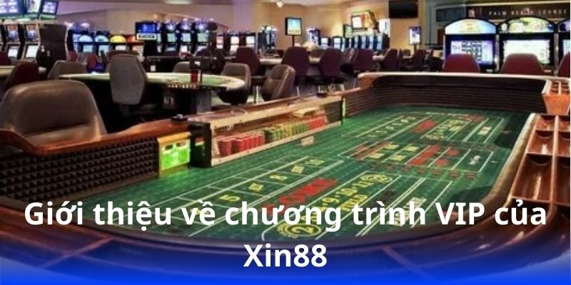 gioi-thieu-ve-chuong-trinh-vip-cua-xin88